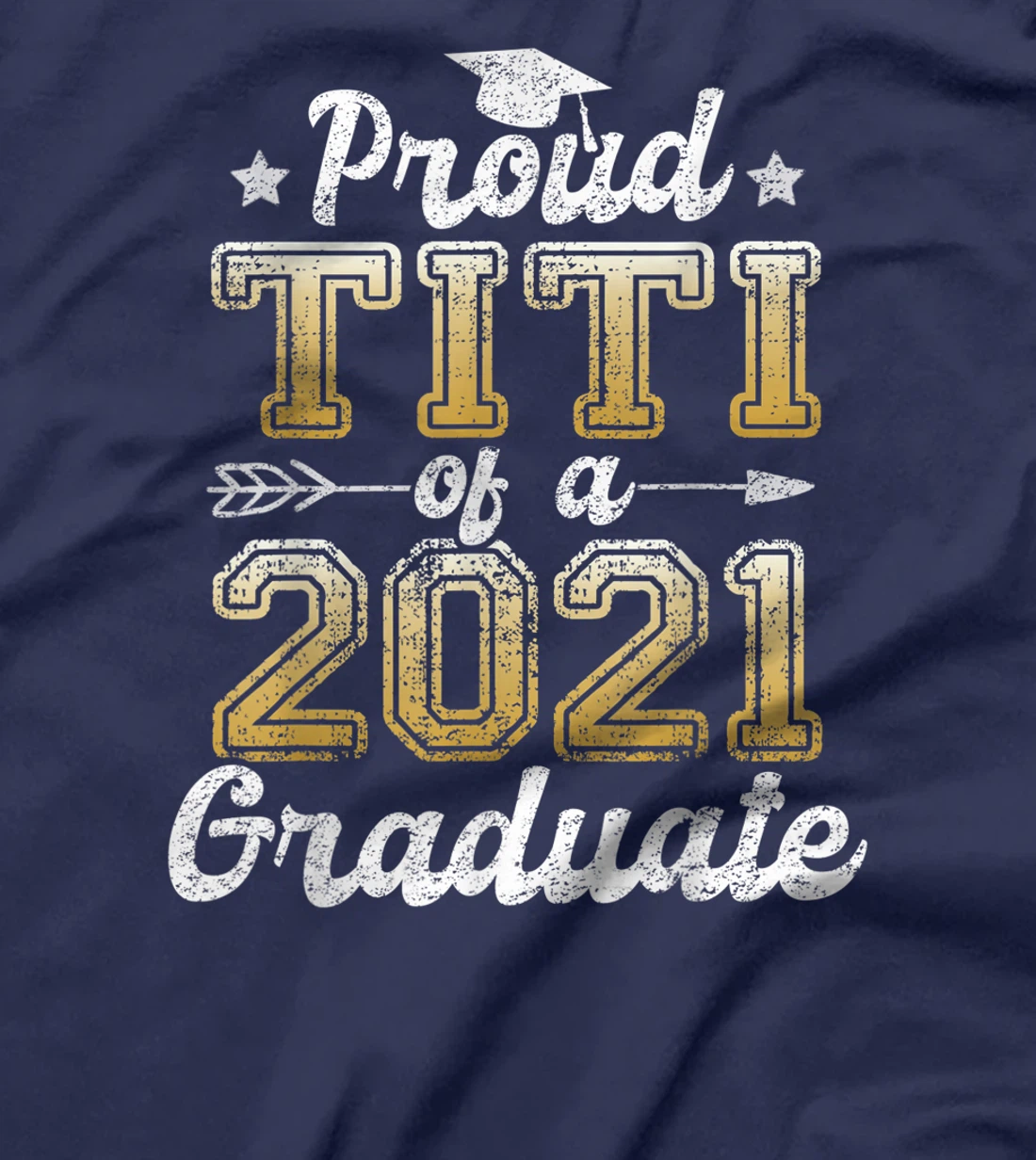 Proud Titi of a 2021 Graduate Funny Senior 2021 Gift T-Shirt