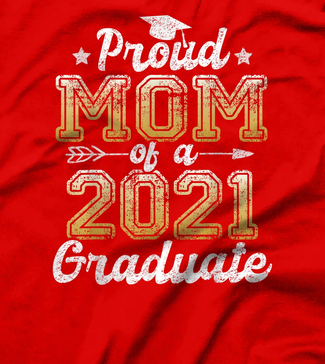 Proud Mom of a 2021 Graduate Funny Senior 2021 Gift T-Shirt