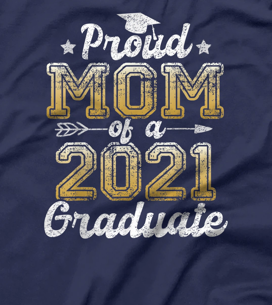 Proud Mom of a 2021 Graduate Funny Senior 2021 Gift T-Shirt