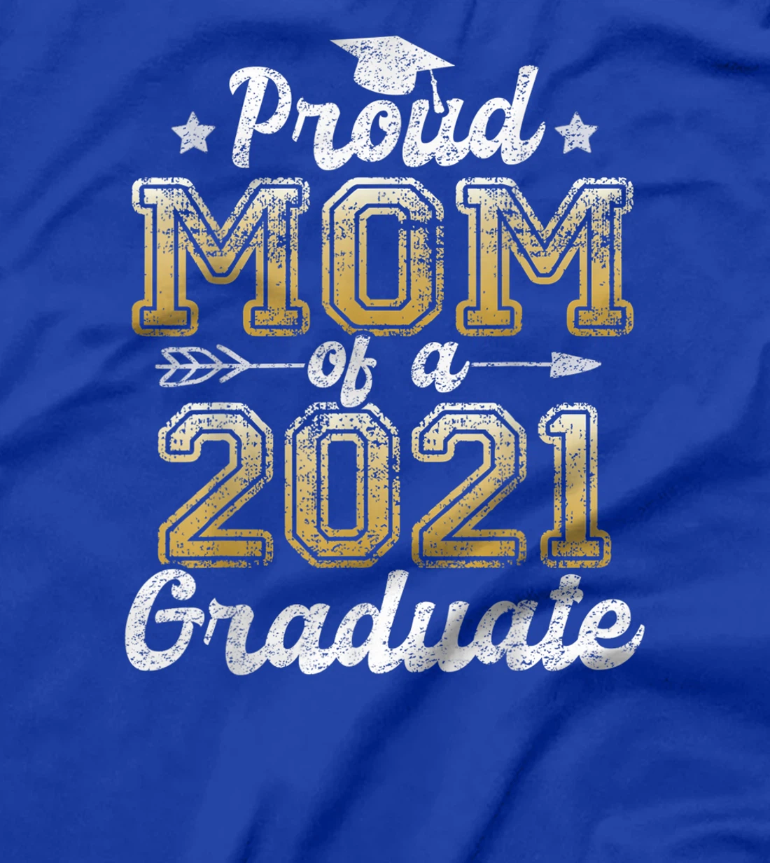 Proud Mom of a 2021 Graduate Funny Senior 2021 Gift T-Shirt