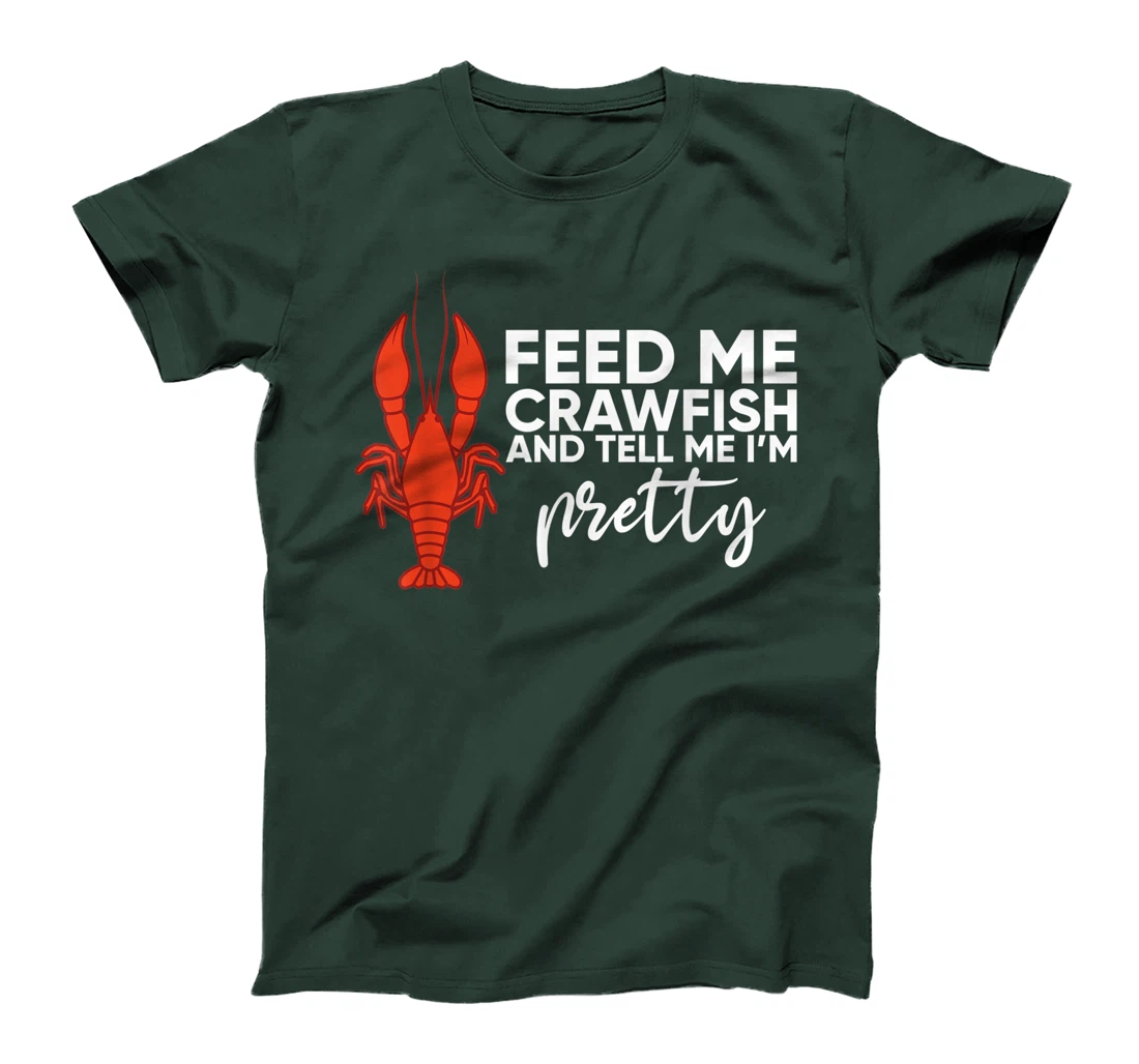 Crawfish Gift For Women Funny Feed Me Tell Me I'm Pretty T-Shirt