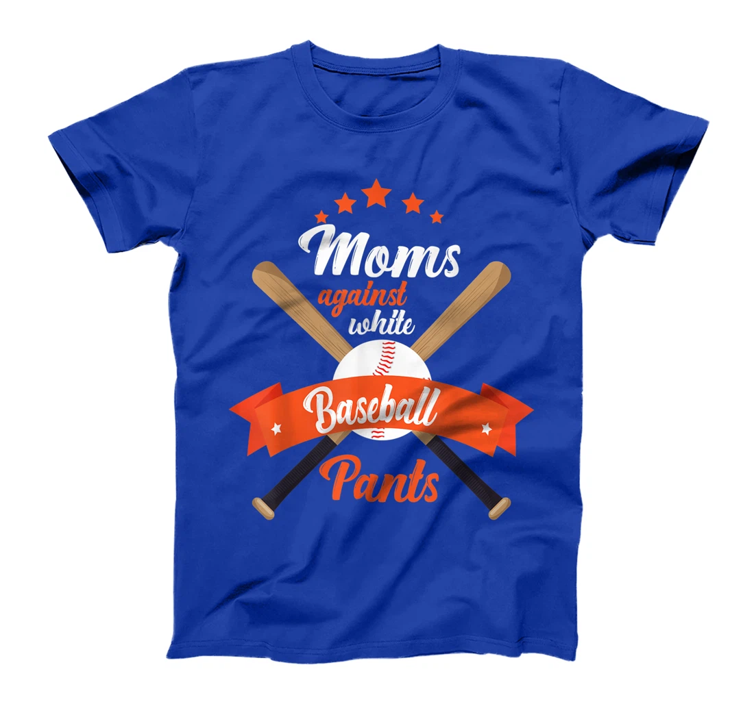 Moms Against White Baseball Pants funny baseball mom mother T-Shirt