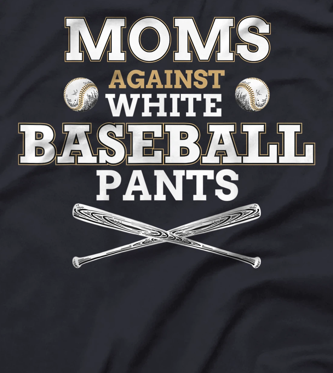 Moms Against White Baseball Pants funny baseball mom mother T-Shirt