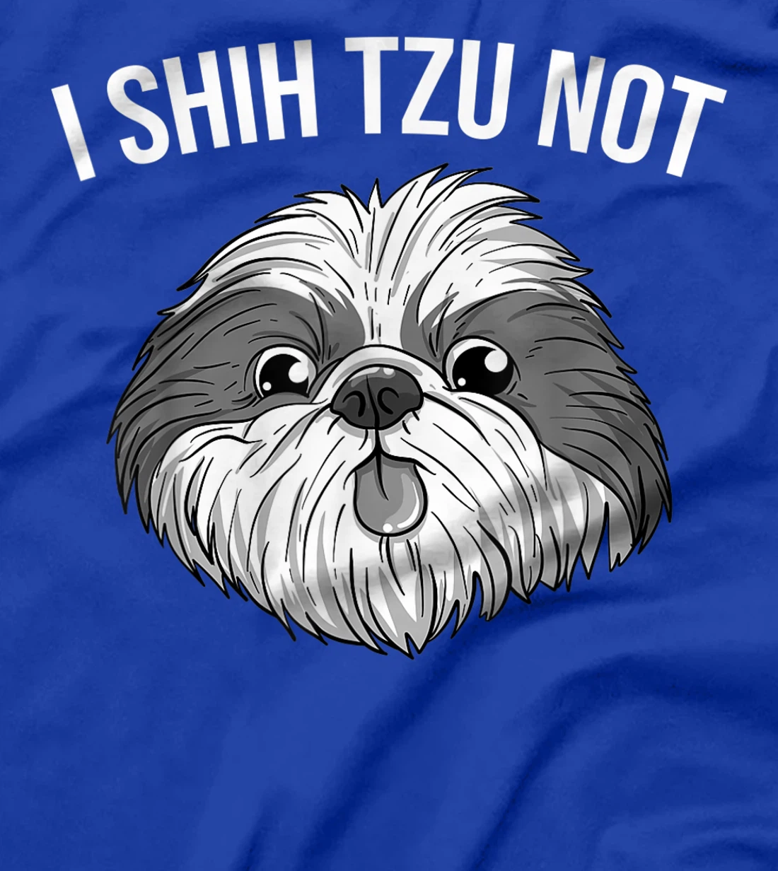 Funny I Shih Tzu Not Gift | Cute Dog Breed Lovers Men Women T-Shirt