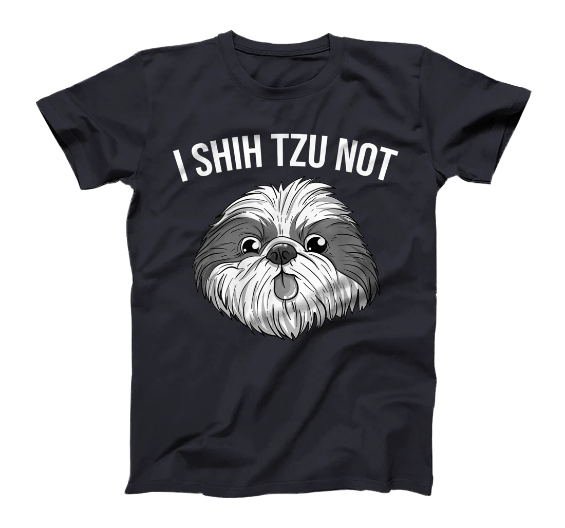 Funny I Shih Tzu Not Gift | Cute Dog Breed Lovers Men Women T-Shirt