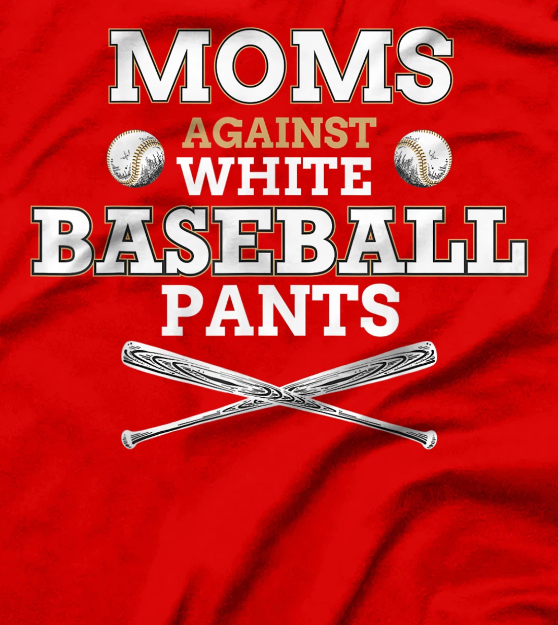 Moms Against White Baseball Pants funny baseball mom mother T-Shirt