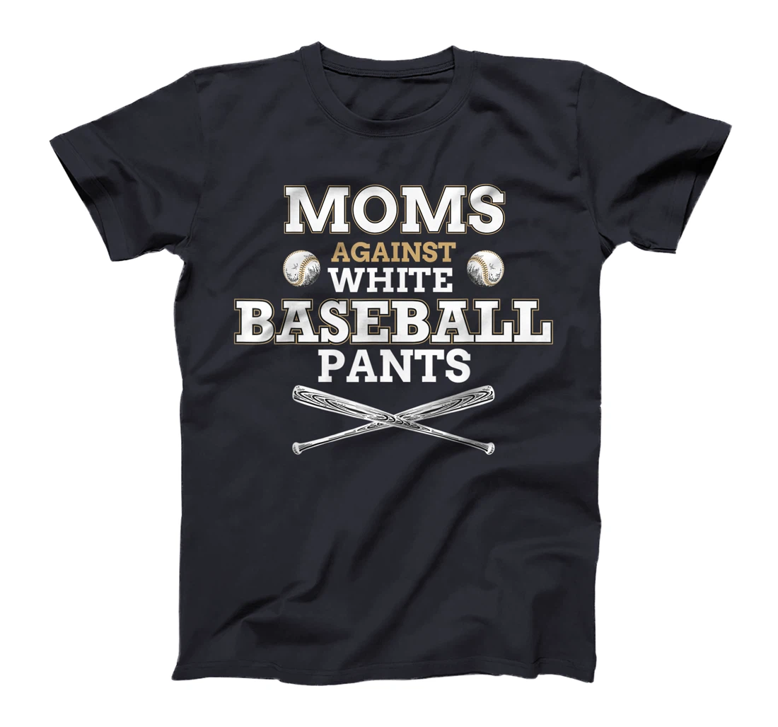 Moms Against White Baseball Pants funny baseball mom mother T-Shirt