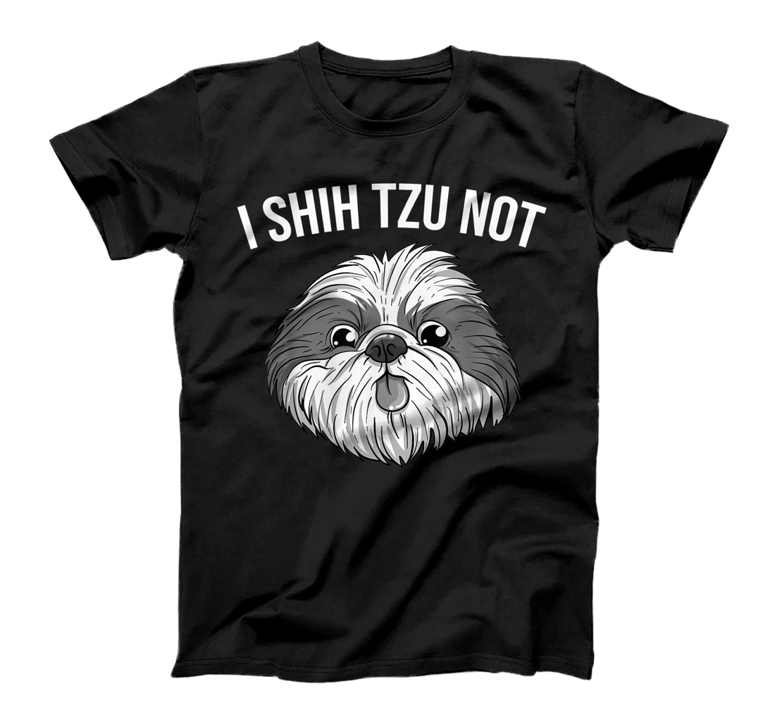 Funny I Shih Tzu Not Gift | Cute Dog Breed Lovers Men Women T-Shirt