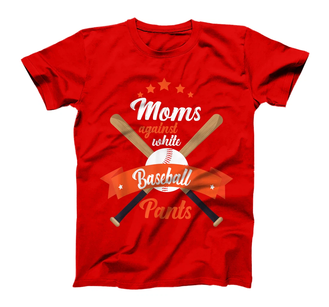 Moms Against White Baseball Pants funny baseball mom mother T-Shirt