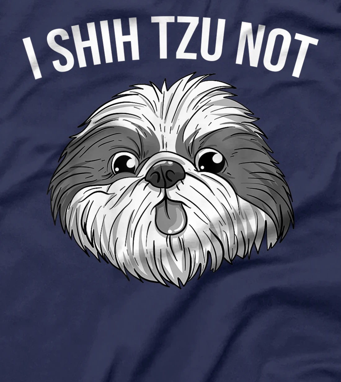 Funny I Shih Tzu Not Gift | Cute Dog Breed Lovers Men Women T-Shirt