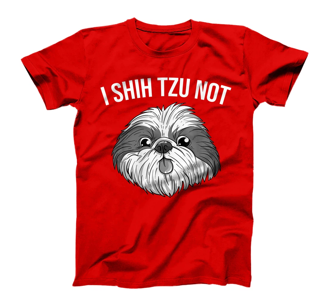 Funny I Shih Tzu Not Gift | Cute Dog Breed Lovers Men Women T-Shirt