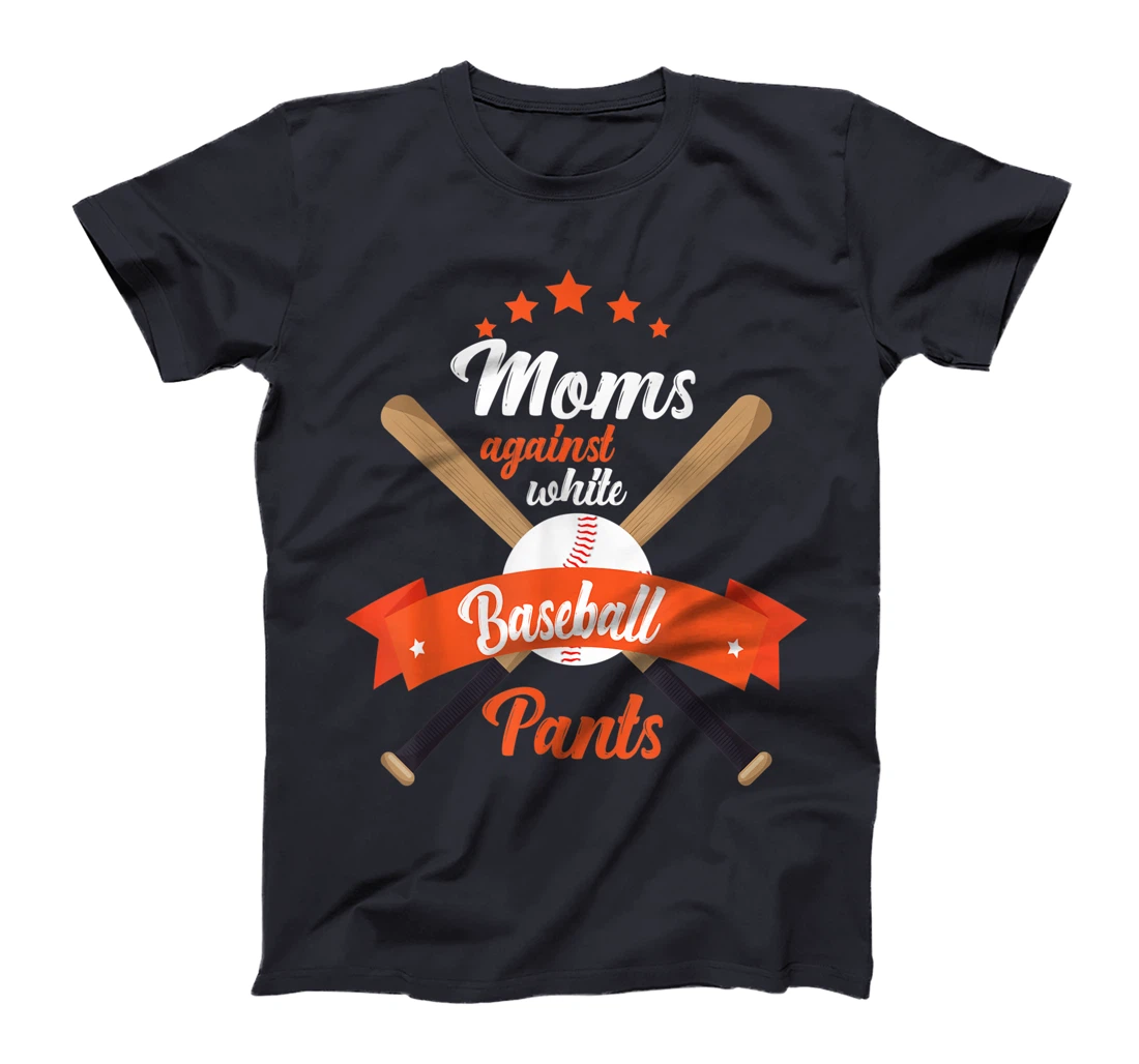 Moms Against White Baseball Pants funny baseball mom mother T-Shirt