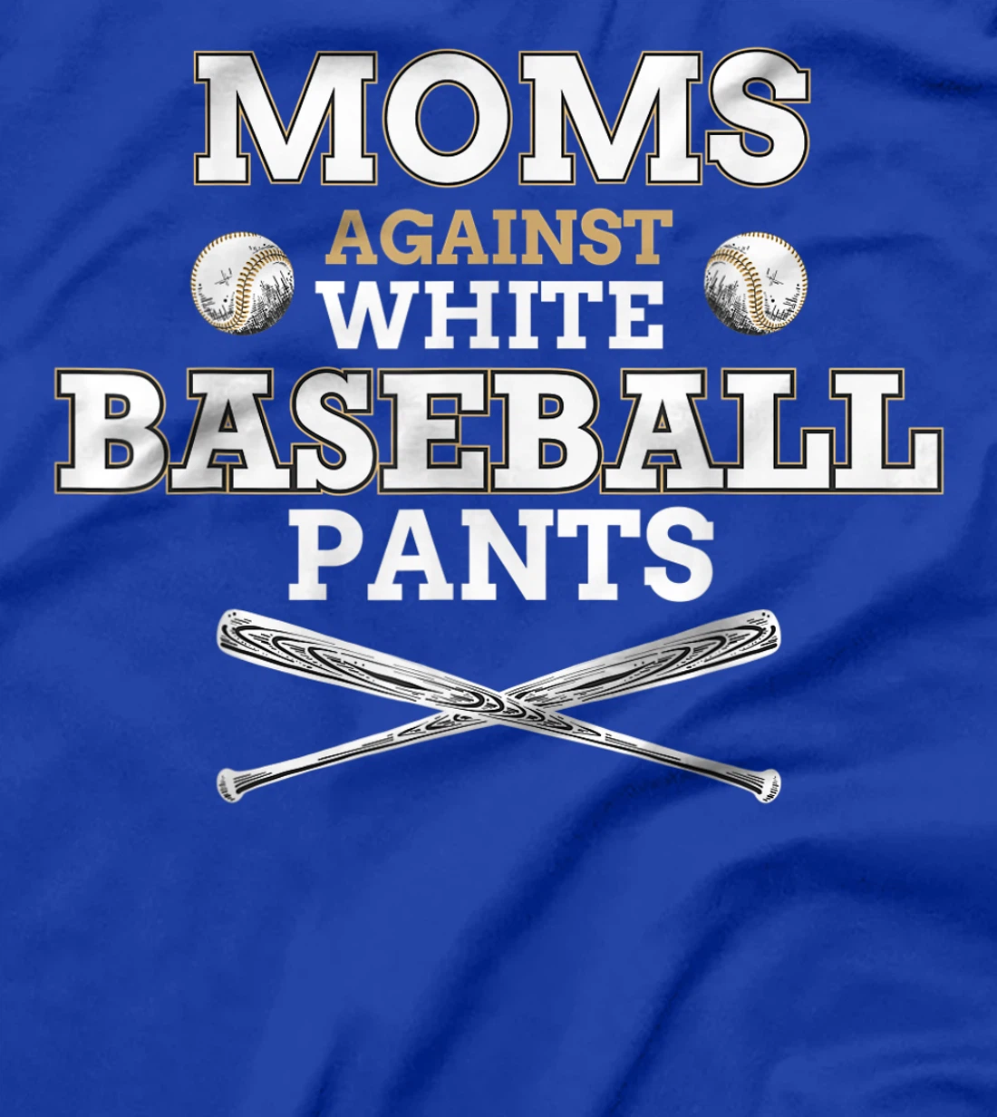 Moms Against White Baseball Pants funny baseball mom mother T-Shirt