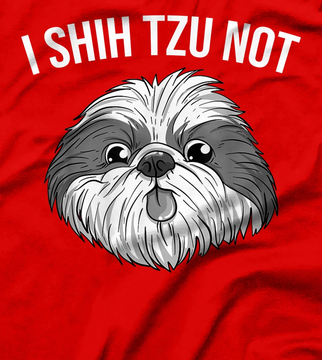 Funny I Shih Tzu Not Gift | Cute Dog Breed Lovers Men Women T-Shirt