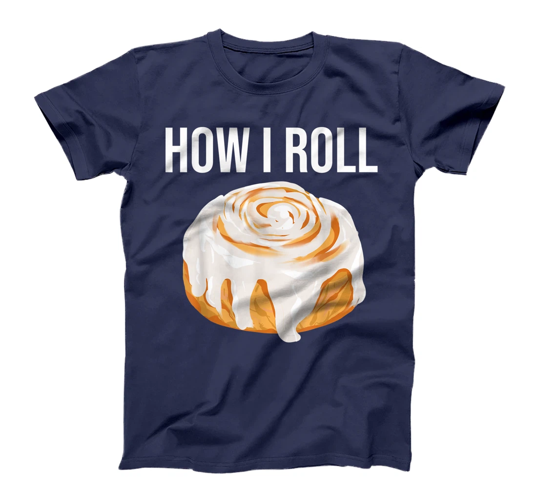 Funny How I Roll Gift Cute Love Cinnamon Rolls Buns Boy Girl T-Shirt