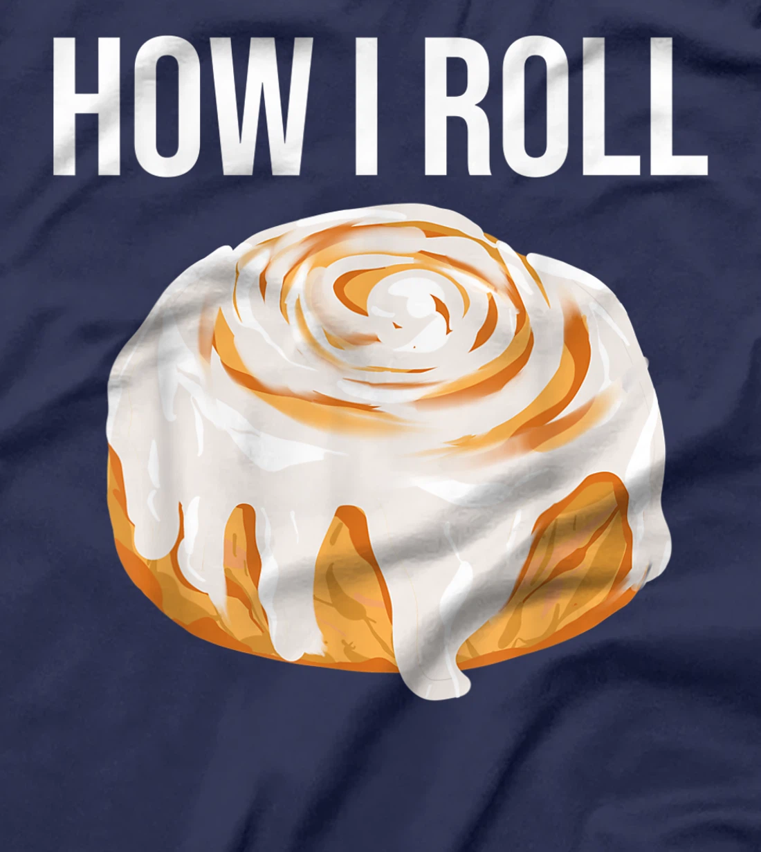 Funny How I Roll Gift Cute Love Cinnamon Rolls Buns Boy Girl T-Shirt