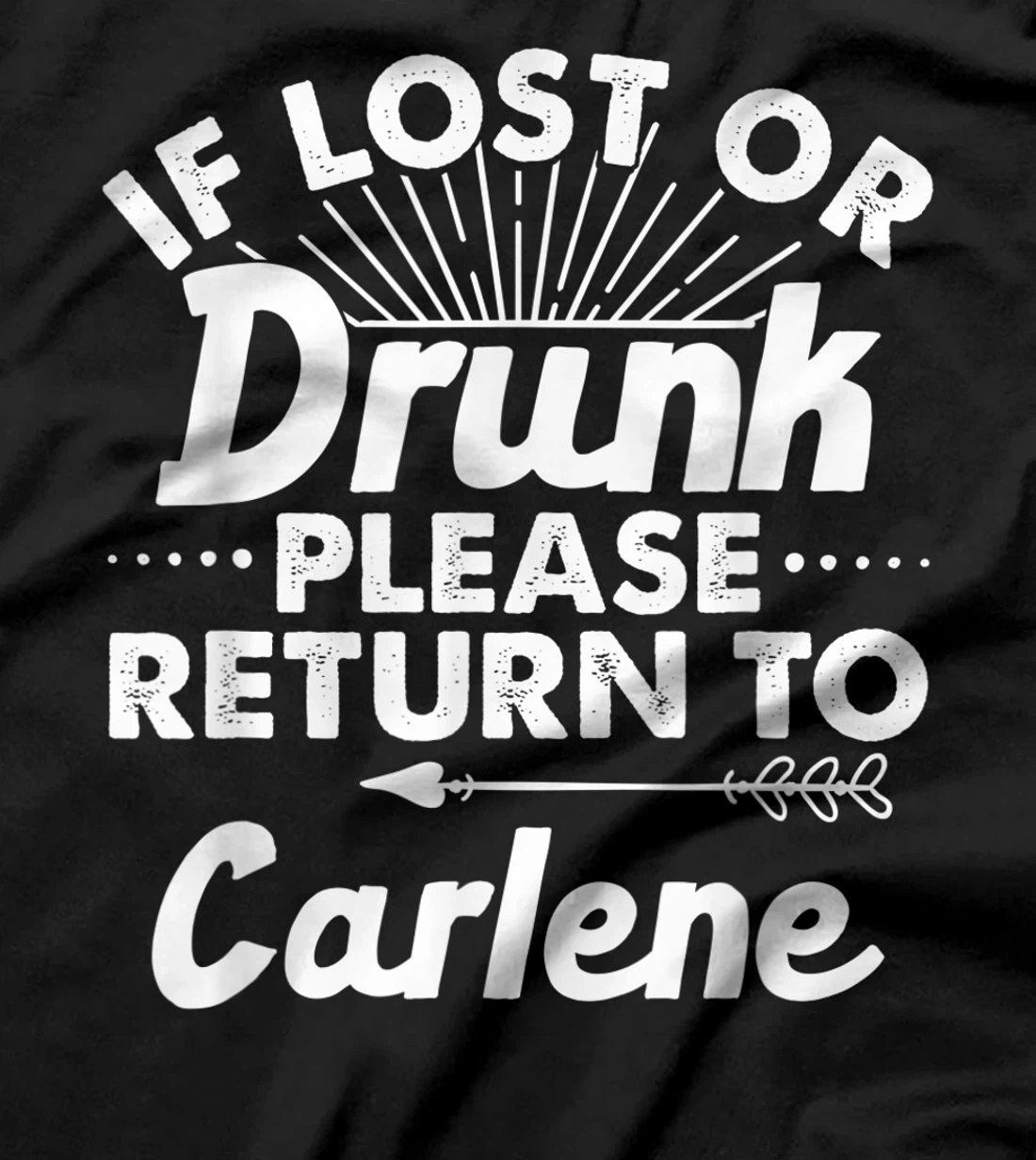 If Lost Or Drunk Please Return To CARLENE Gift Name Women T-Shirt
