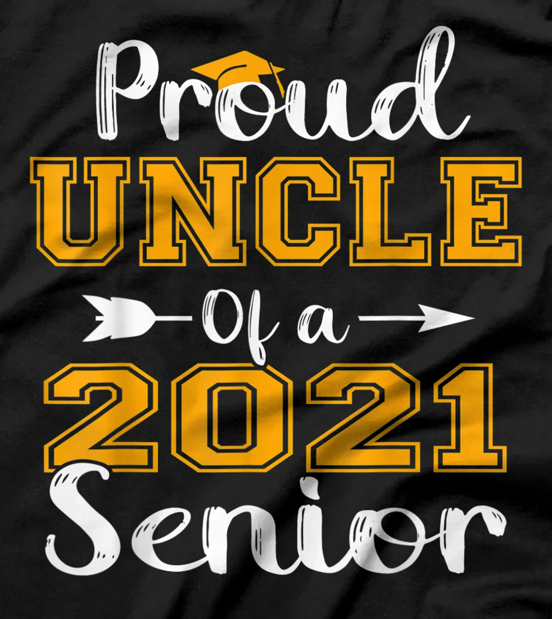 Proud Uncle Of A 2021 Senior Graduate T-Shirt