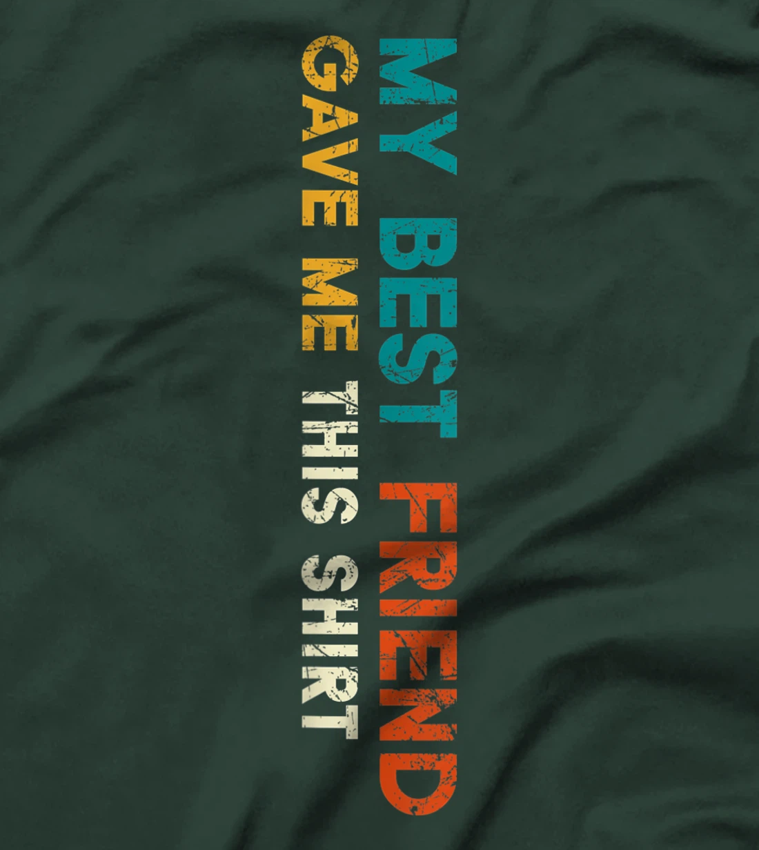 My Best Friend Gave Me This Shirt Funny Idea Vintage Gift T-Shirt