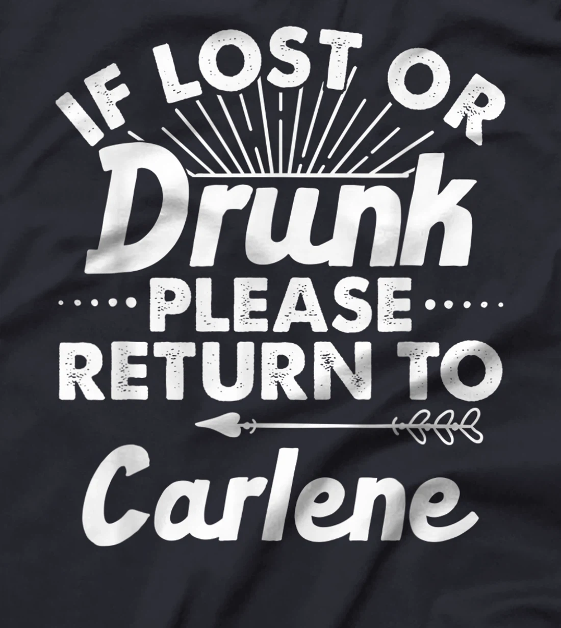 If Lost Or Drunk Please Return To CARLENE Gift Name Women T-Shirt