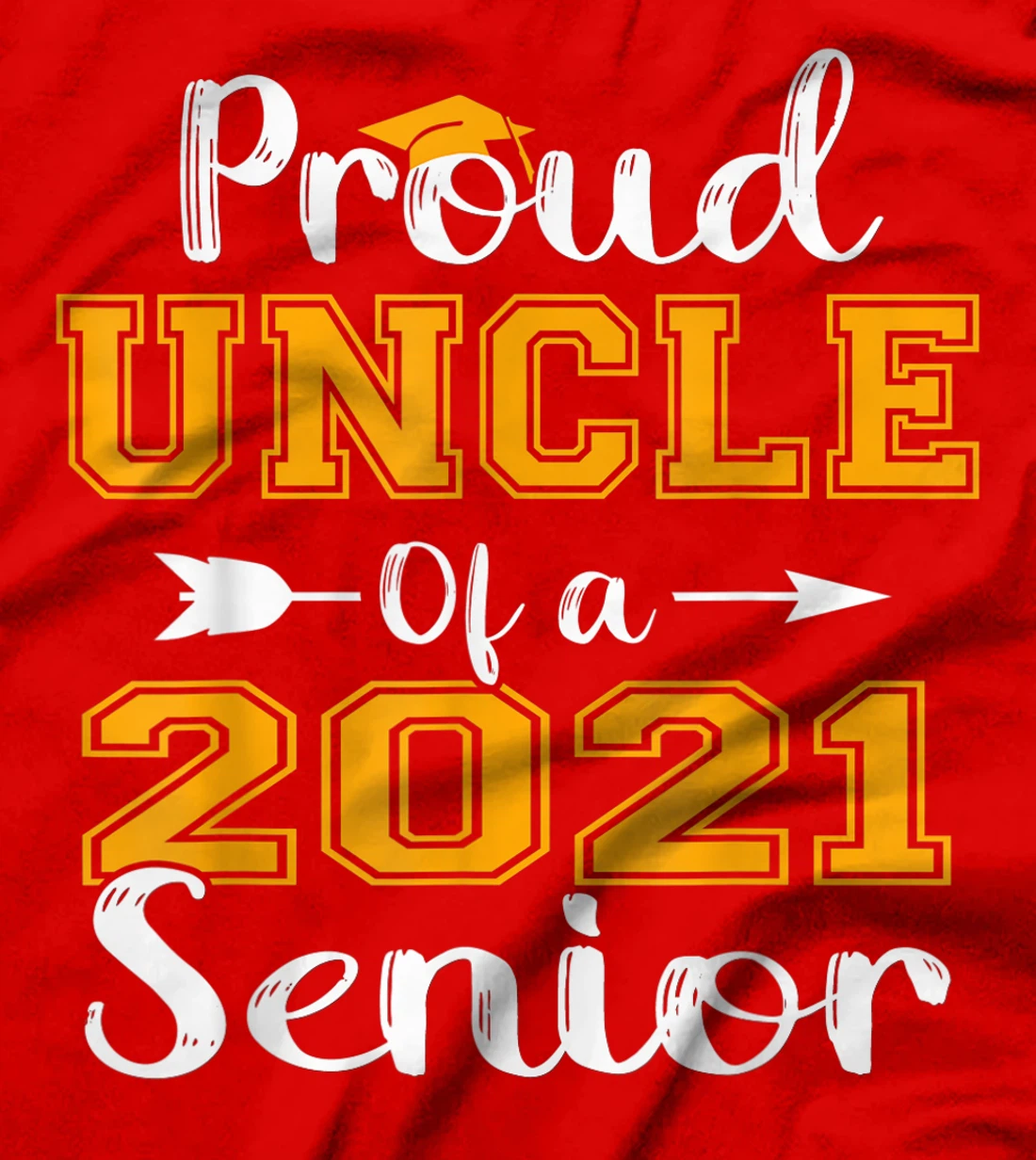 Proud Uncle Of A 2021 Senior Graduate T-Shirt