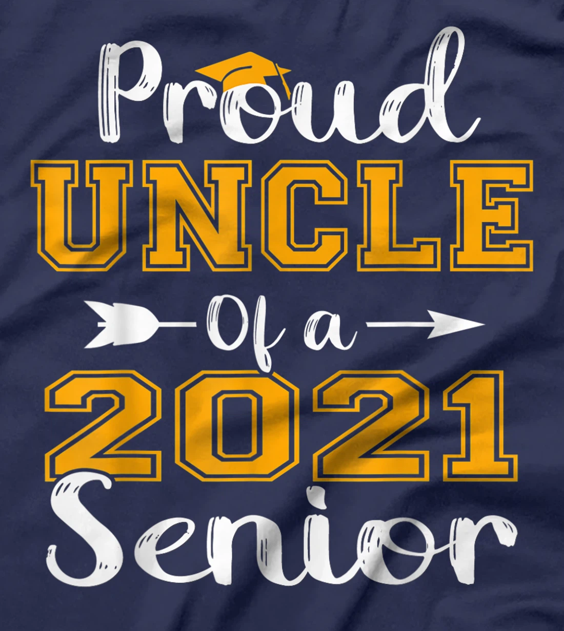 Proud Uncle Of A 2021 Senior Graduate T-Shirt
