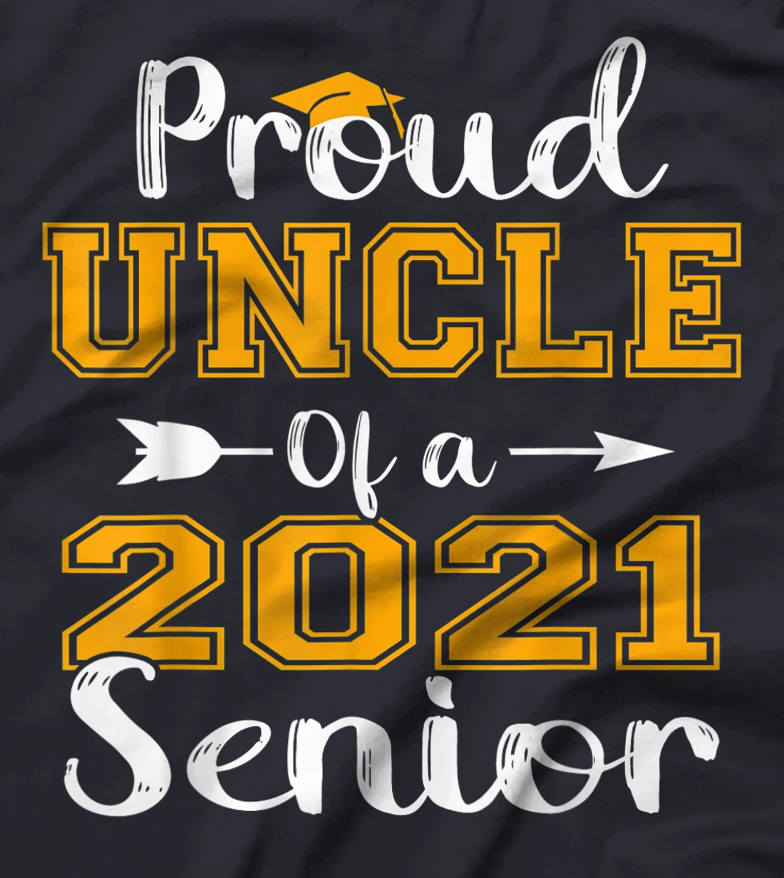 Proud Uncle Of A 2021 Senior Graduate T-Shirt