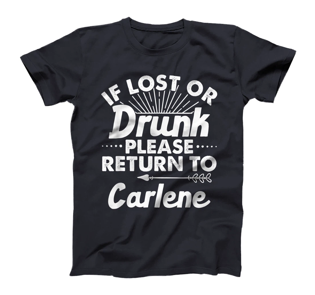 If Lost Or Drunk Please Return To CARLENE Gift Name Women T-Shirt
