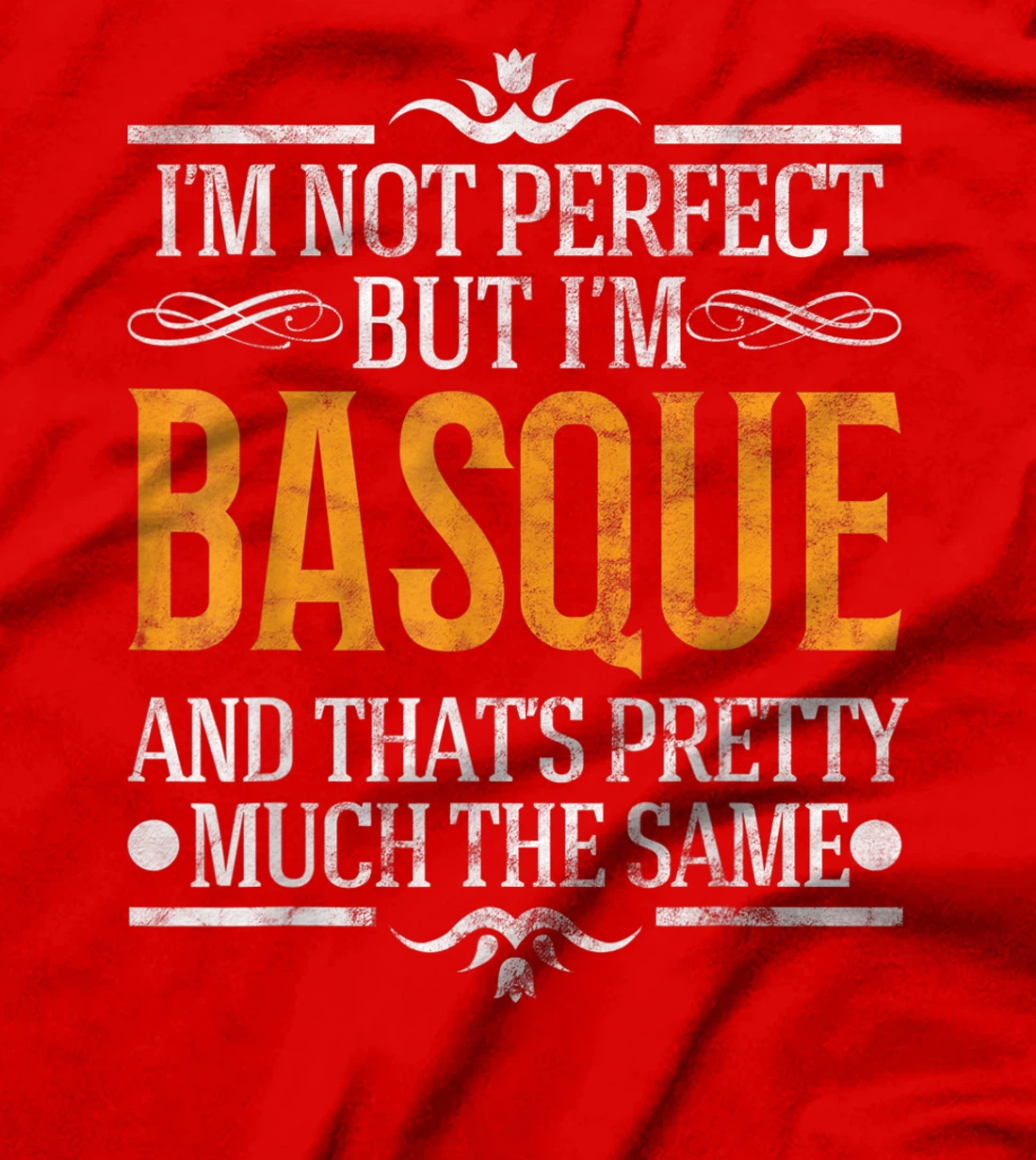I'm Not Perfect But I'm Basque Pride Novelty Gift T-Shirt