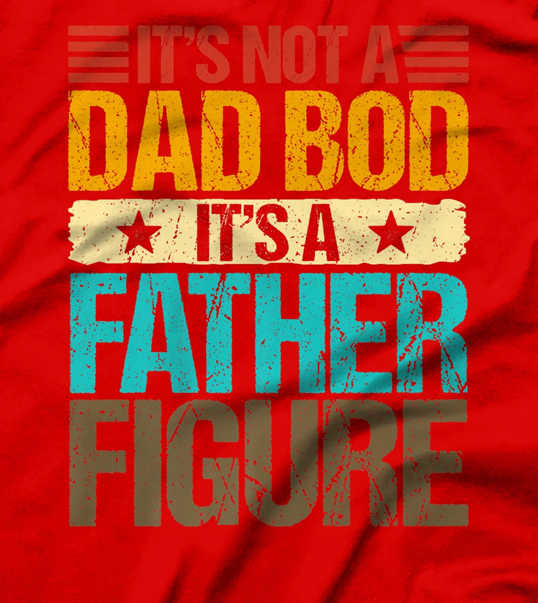 It's Not A Dad Bod It's A Father Figure Funny Fathers Day Premium T-Shirt