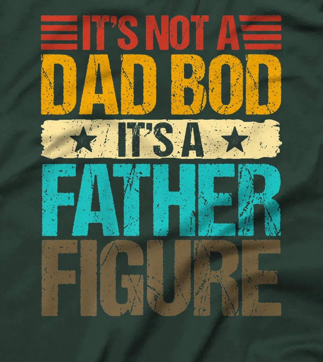 It's Not A Dad Bod It's A Father Figure Funny Fathers Day Premium T-Shirt