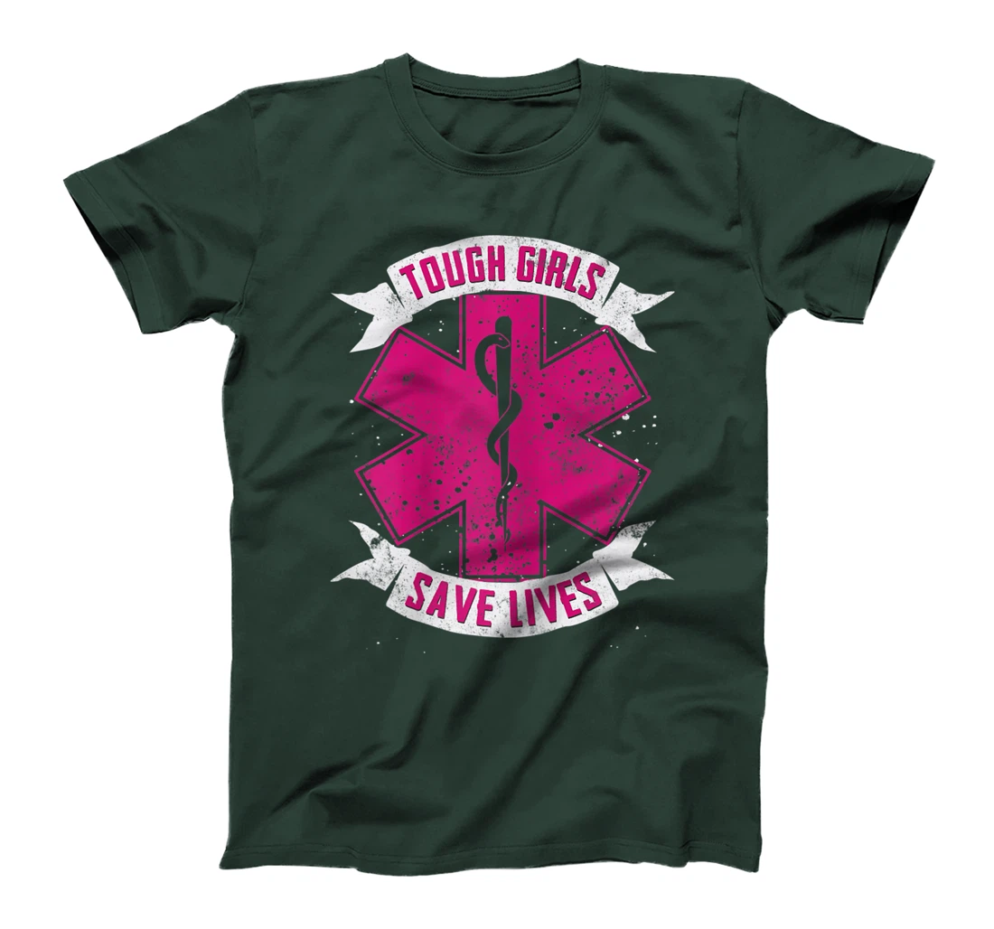 EMT Paramedic EMS Emergency Tough Girls Save Lifes T-Shirt