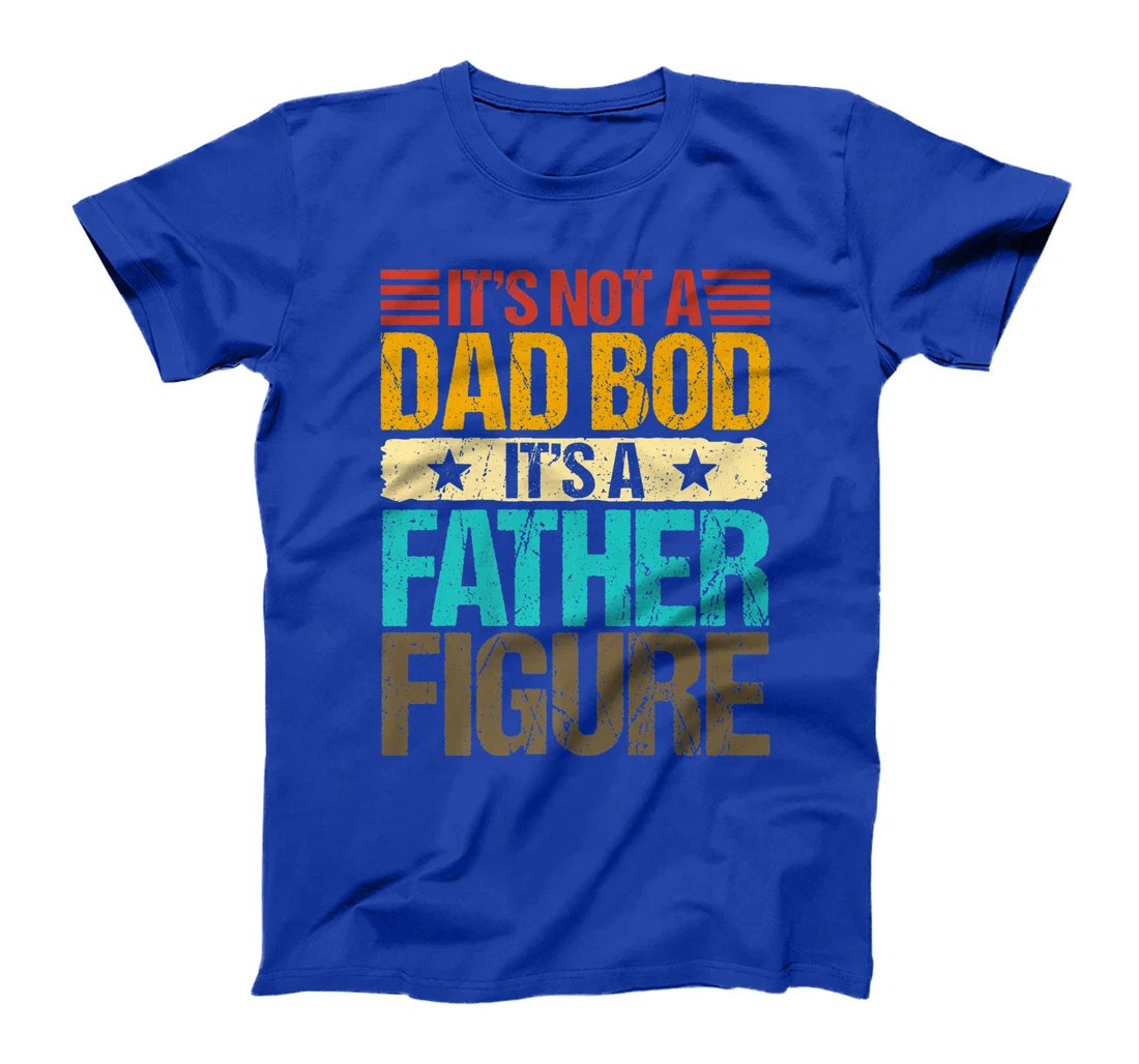 It's Not A Dad Bod It's A Father Figure Funny Fathers Day Premium T-Shirt