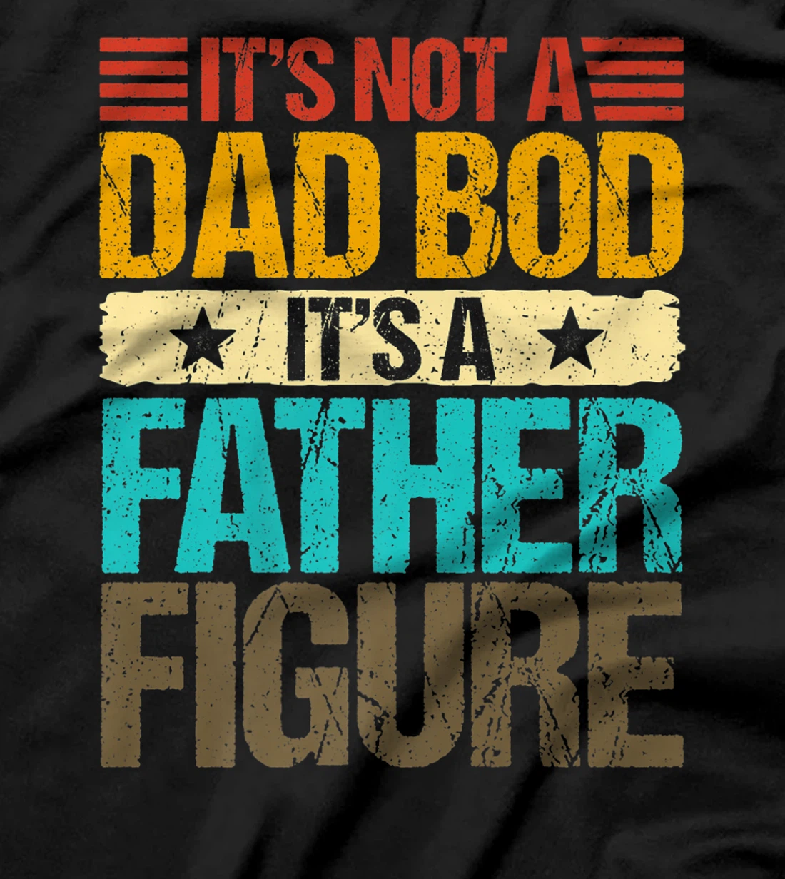 It's Not A Dad Bod It's A Father Figure Funny Fathers Day Premium T-Shirt