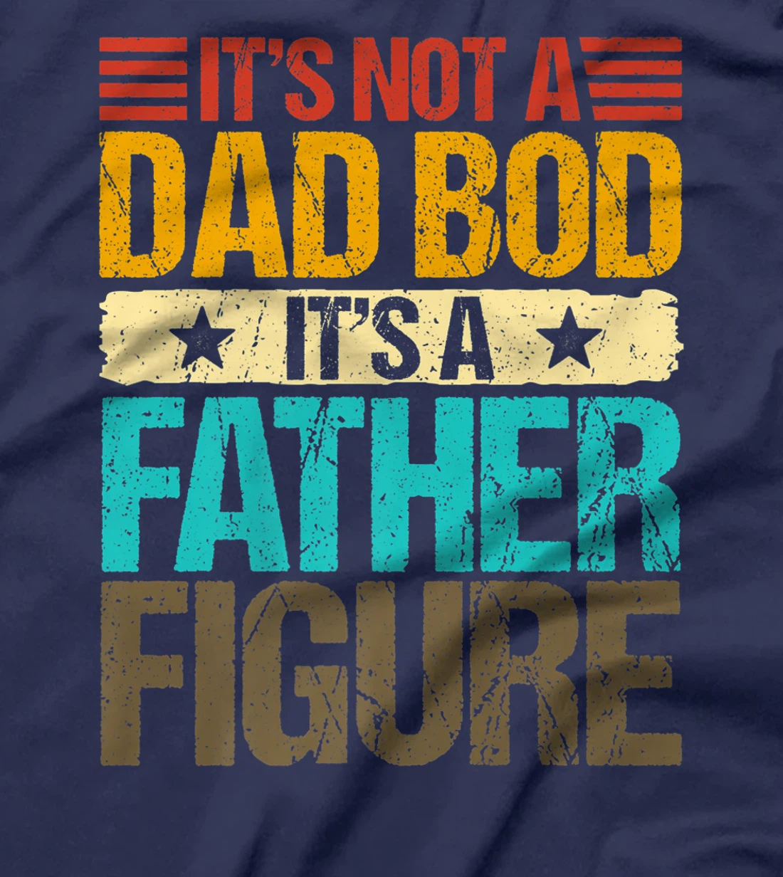 It's Not A Dad Bod It's A Father Figure Funny Fathers Day Premium T-Shirt