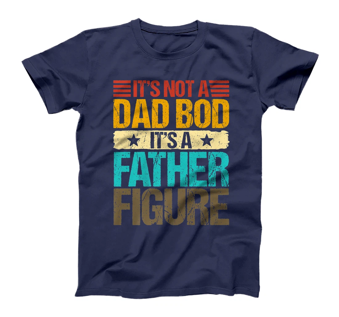 It's Not A Dad Bod It's A Father Figure Funny Fathers Day Premium T-Shirt