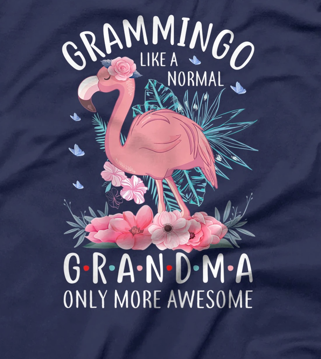 Womens Grammingo Like A Normal Grandma Only More Awesome Floral Mom T-Shirt