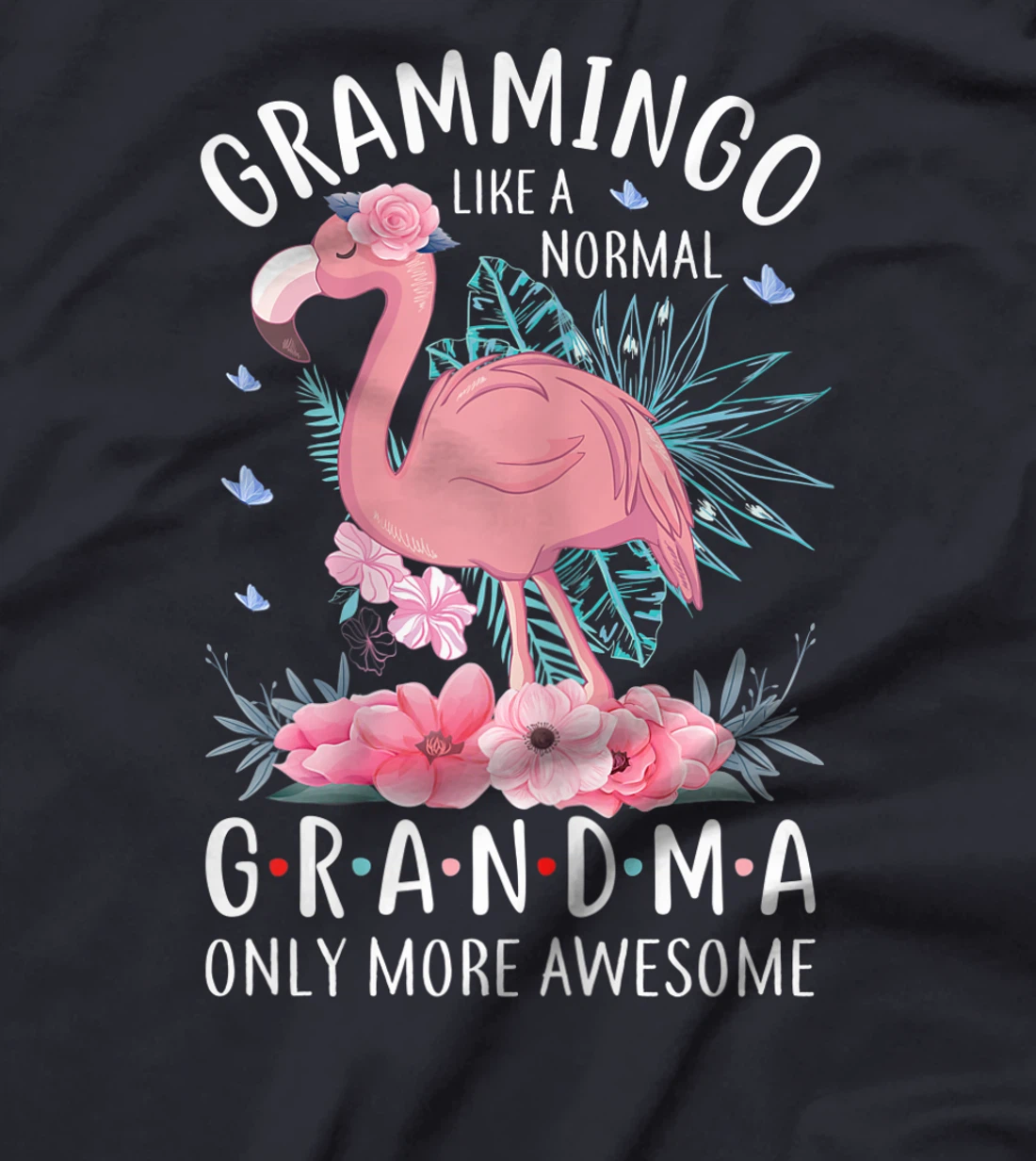 Womens Grammingo Like A Normal Grandma Only More Awesome Floral Mom T-Shirt