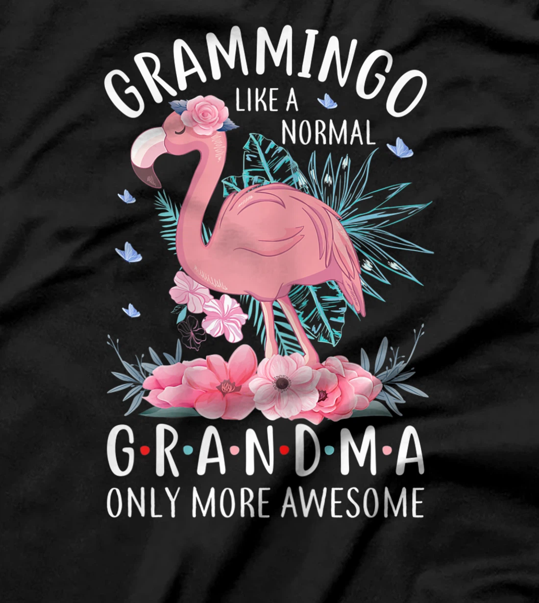 Womens Grammingo Like A Normal Grandma Only More Awesome Floral Mom T-Shirt
