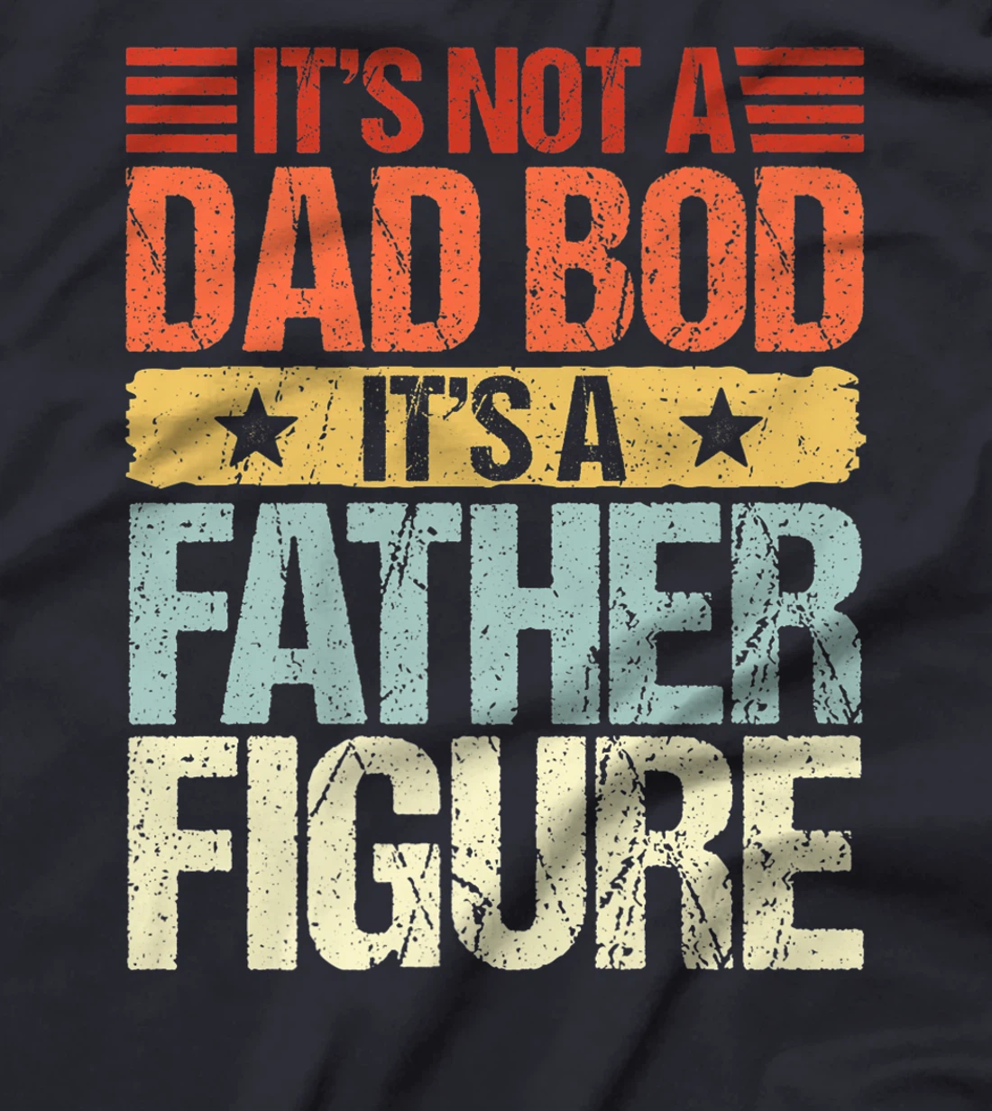 It's Not A Dad Bod It's A Father Figure Funny Fathers Day Premium T-Shirt