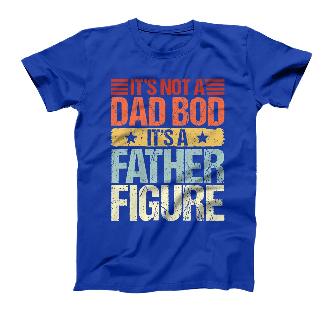 It's Not A Dad Bod It's A Father Figure Funny Fathers Day Premium T-Shirt