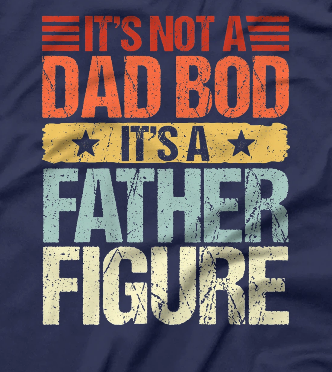 It's Not A Dad Bod It's A Father Figure Funny Fathers Day Premium T-Shirt