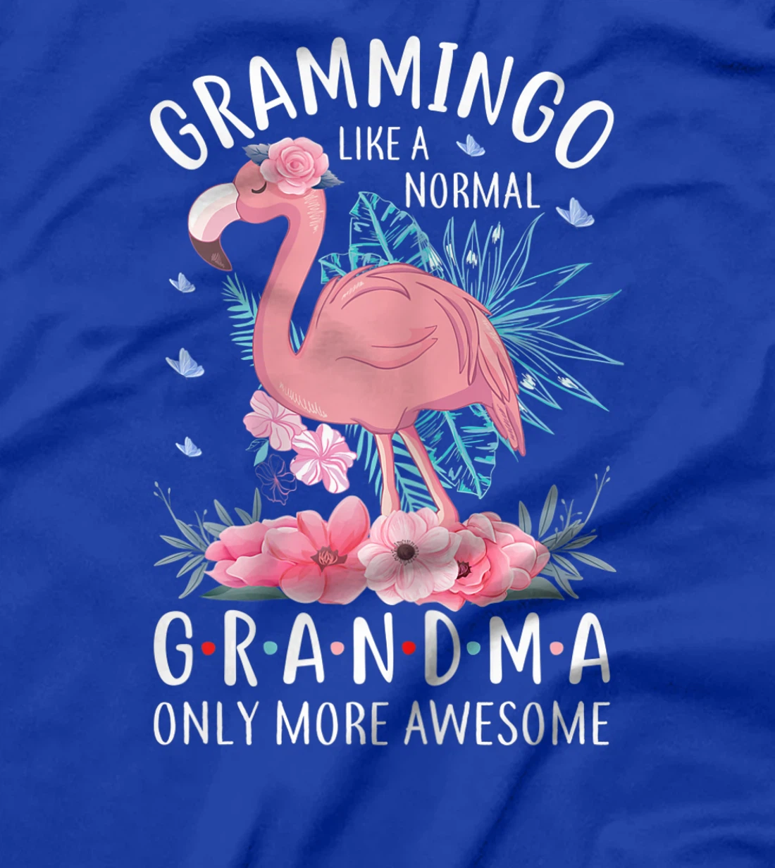 Womens Grammingo Like A Normal Grandma Only More Awesome Floral Mom T-Shirt