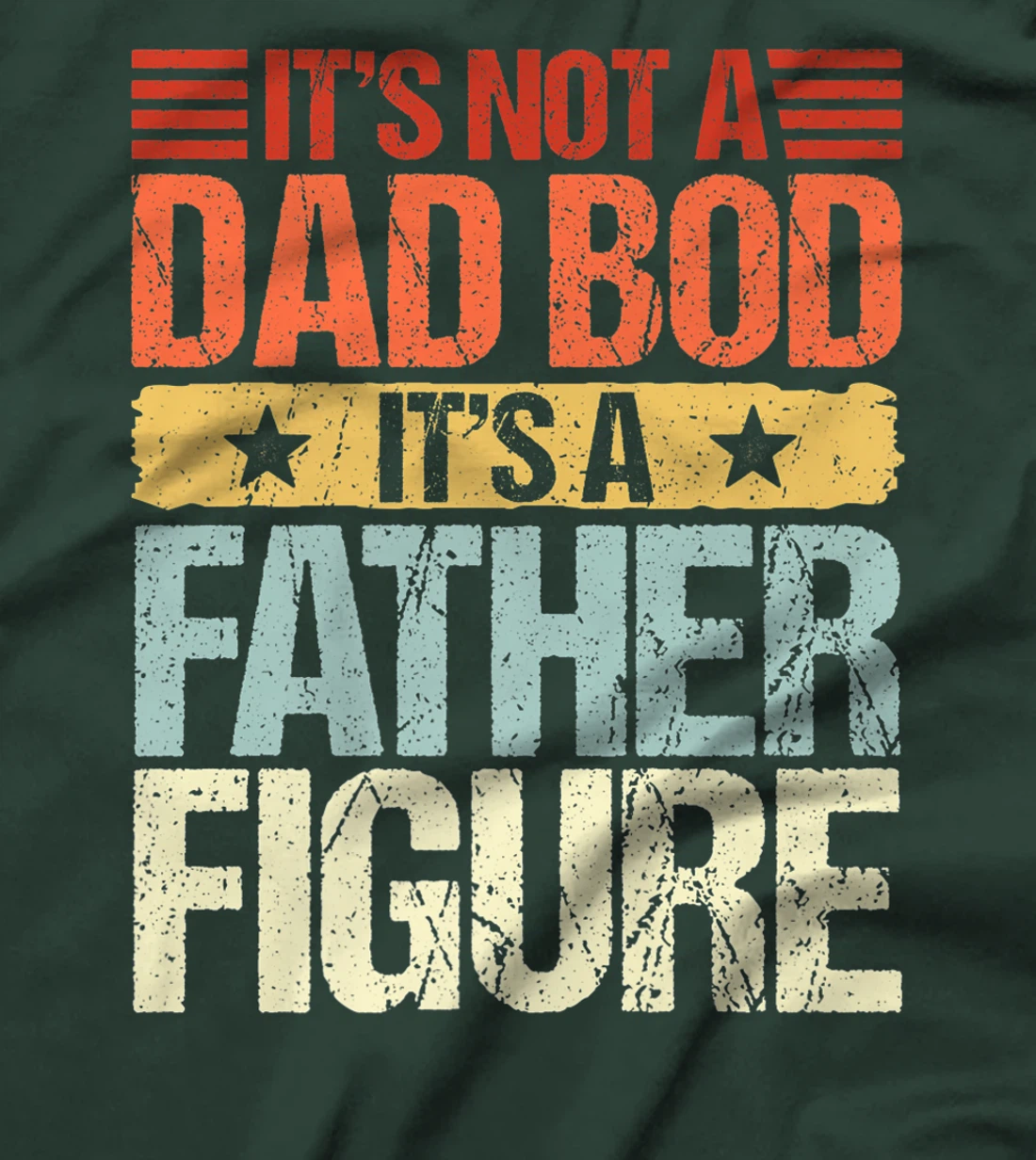 It's Not A Dad Bod It's A Father Figure Funny Fathers Day Premium T-Shirt