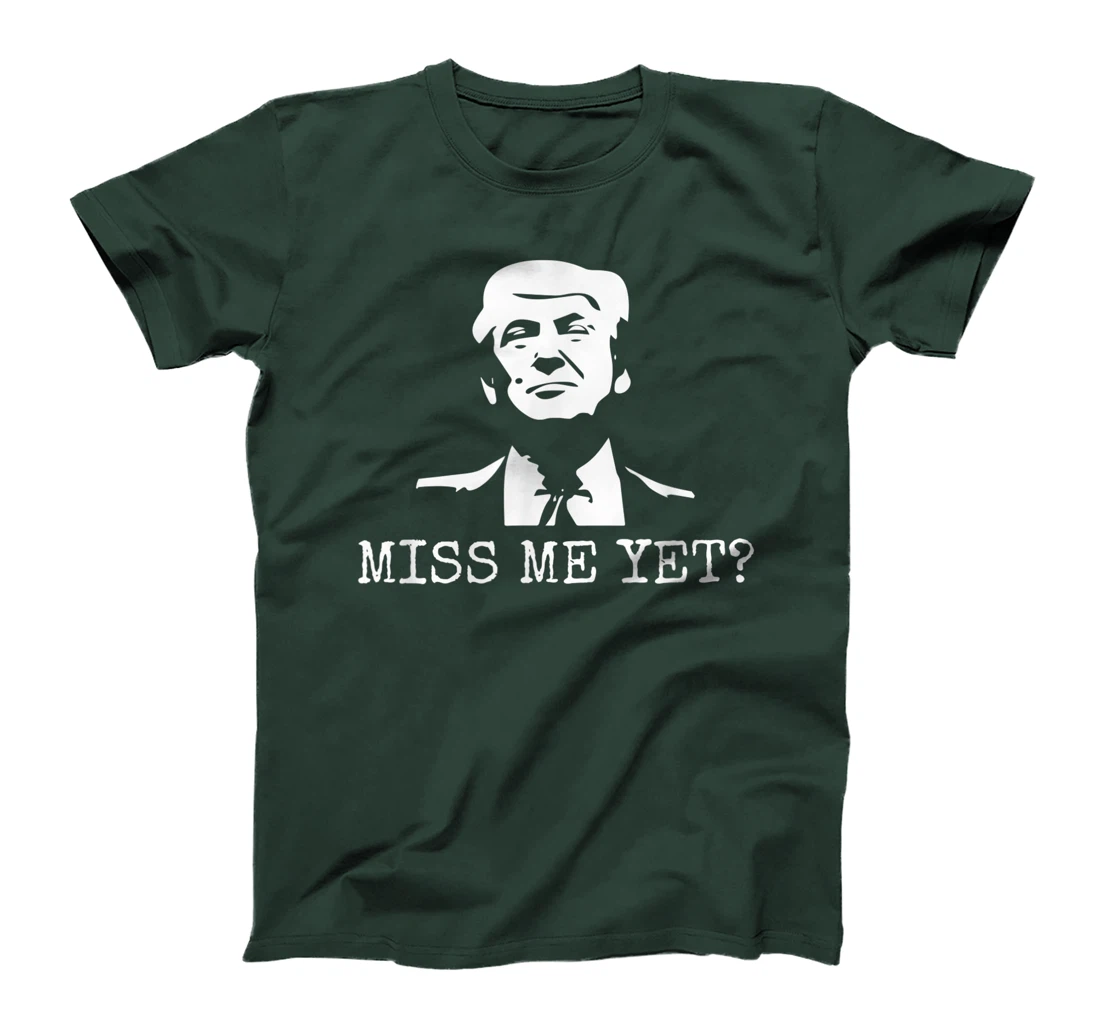 Political - Miss Me Yet Donald Trump - 45th President Trump T-Shirt