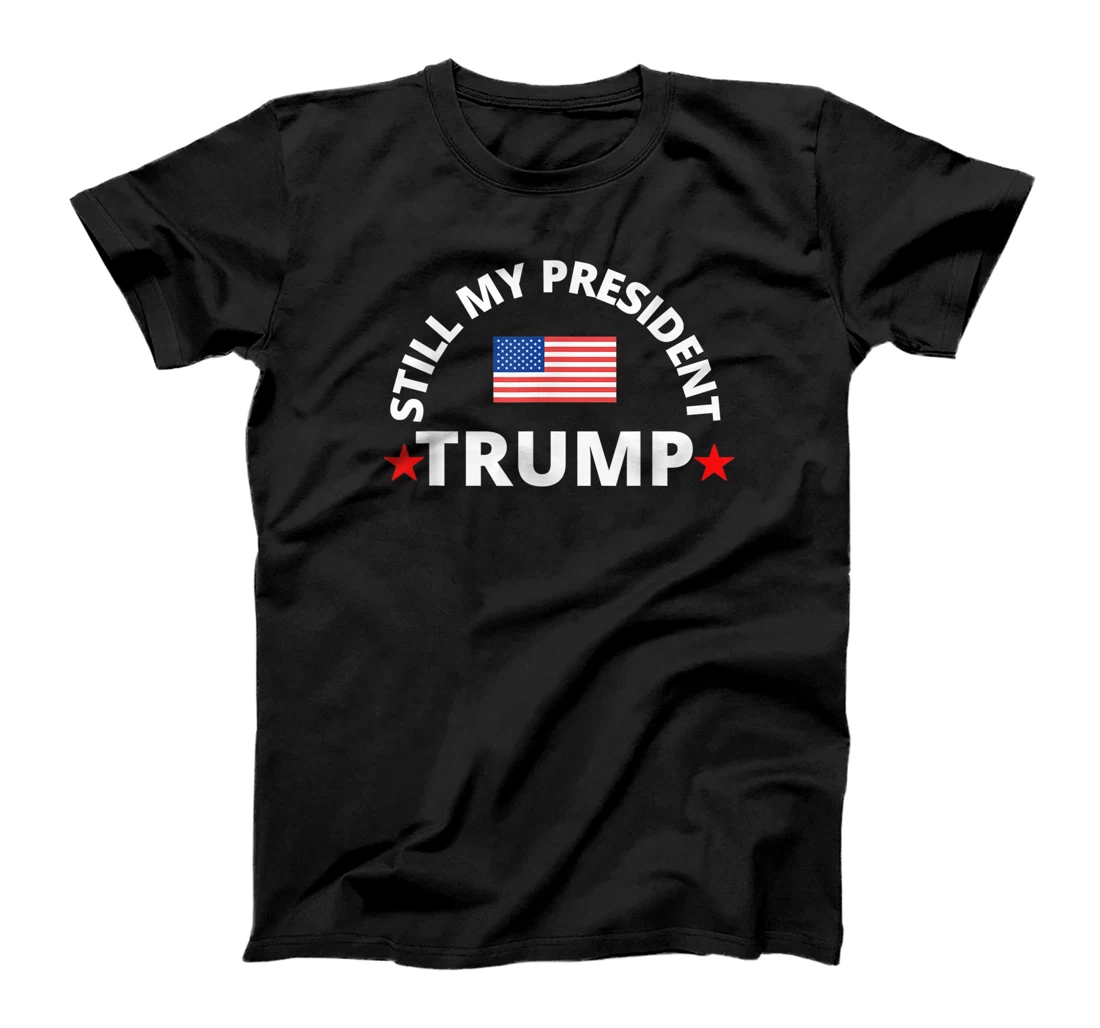 Trump 45 / 46 Still My President, T-Shirt