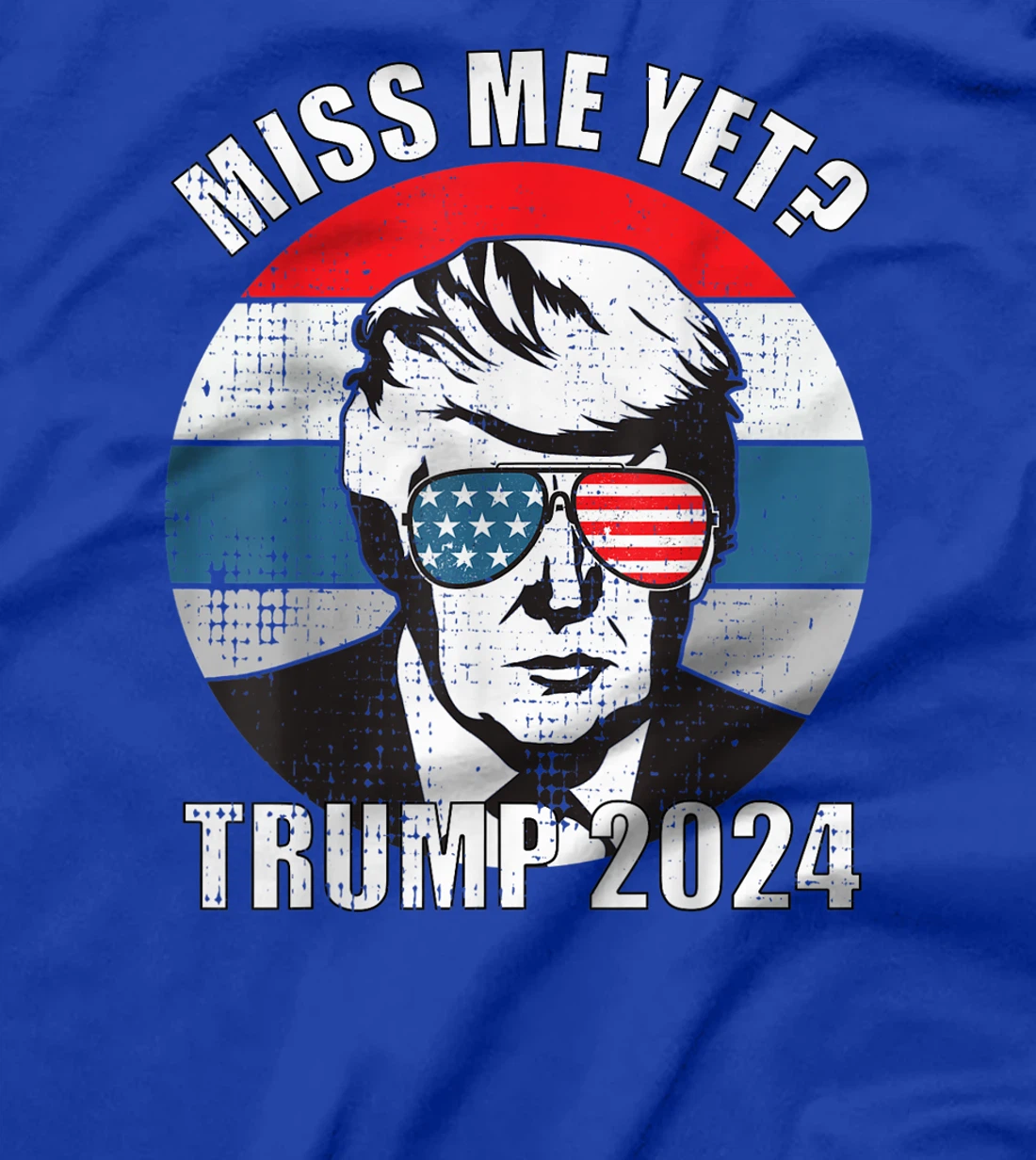 Miss Me Yet Funny Still My President Trump 2024 T-Shirt