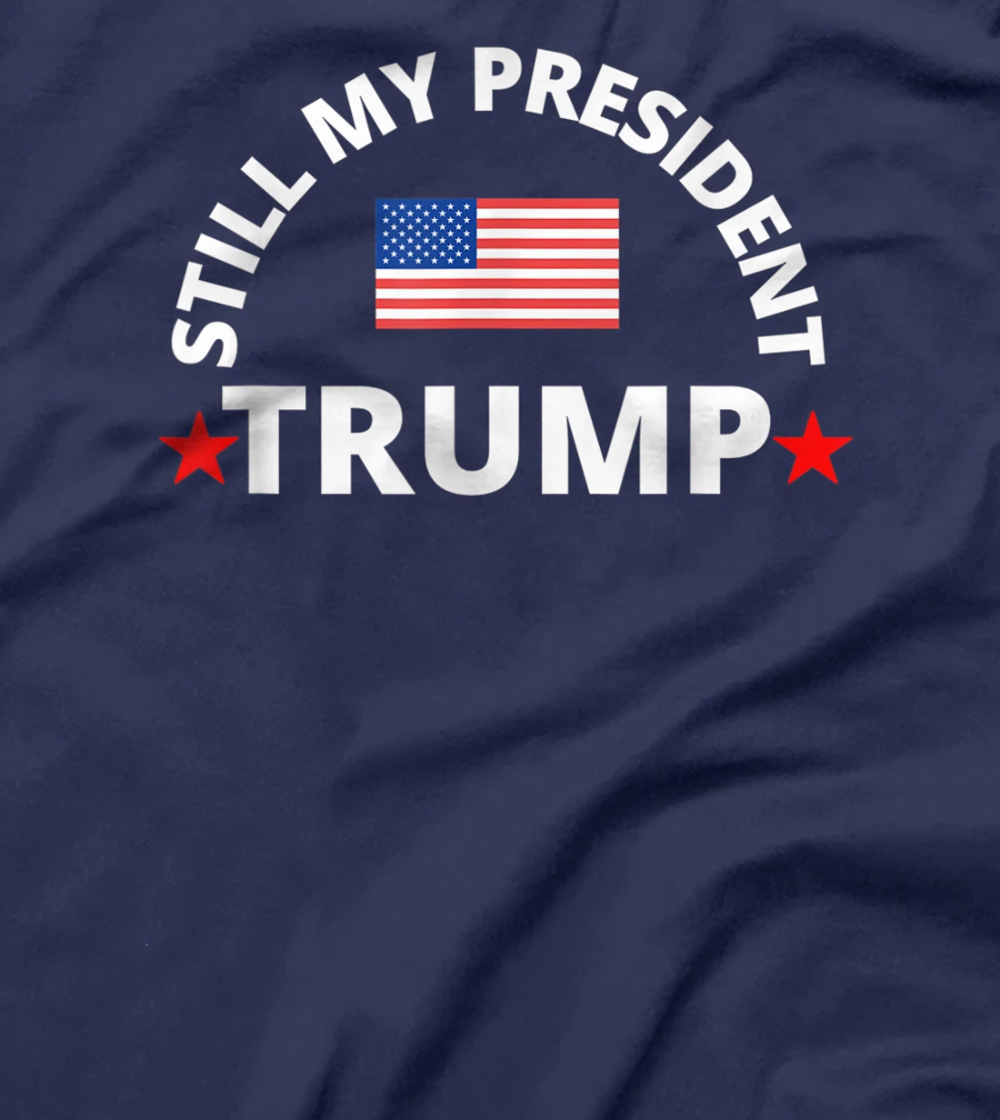 Trump 45 / 46 Still My President, T-Shirt