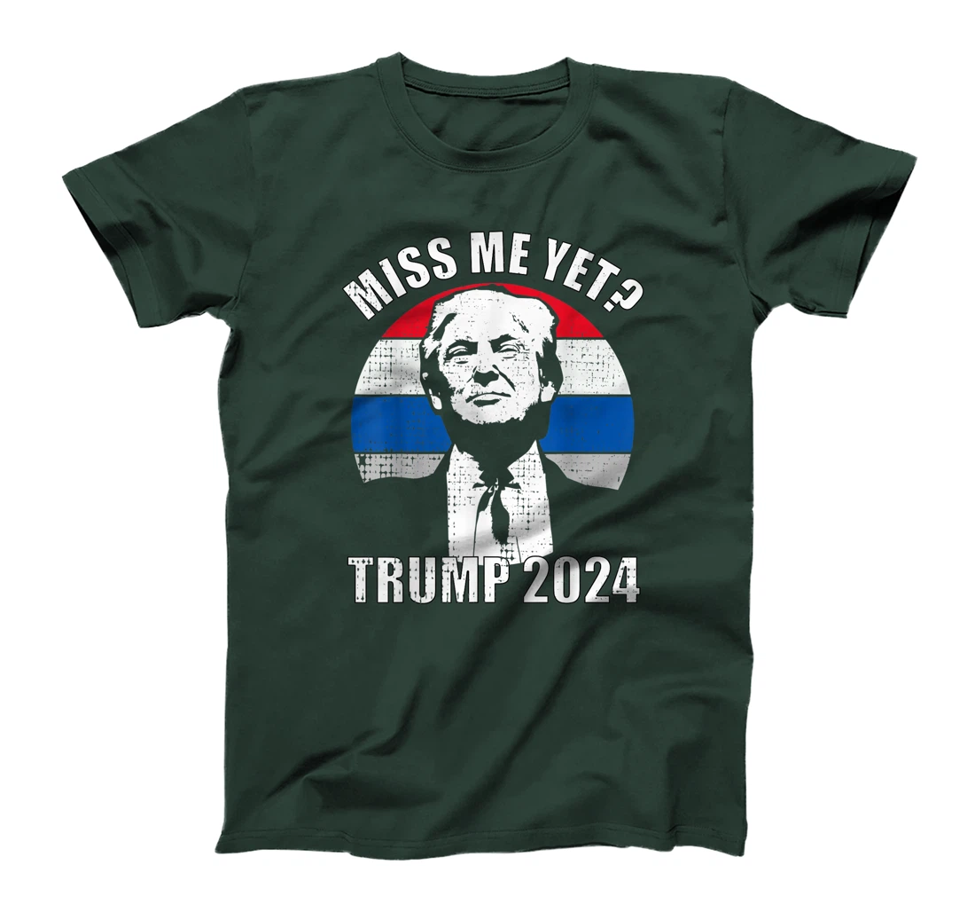 Miss Me Yet Funny Trump 2024 T-Shirt