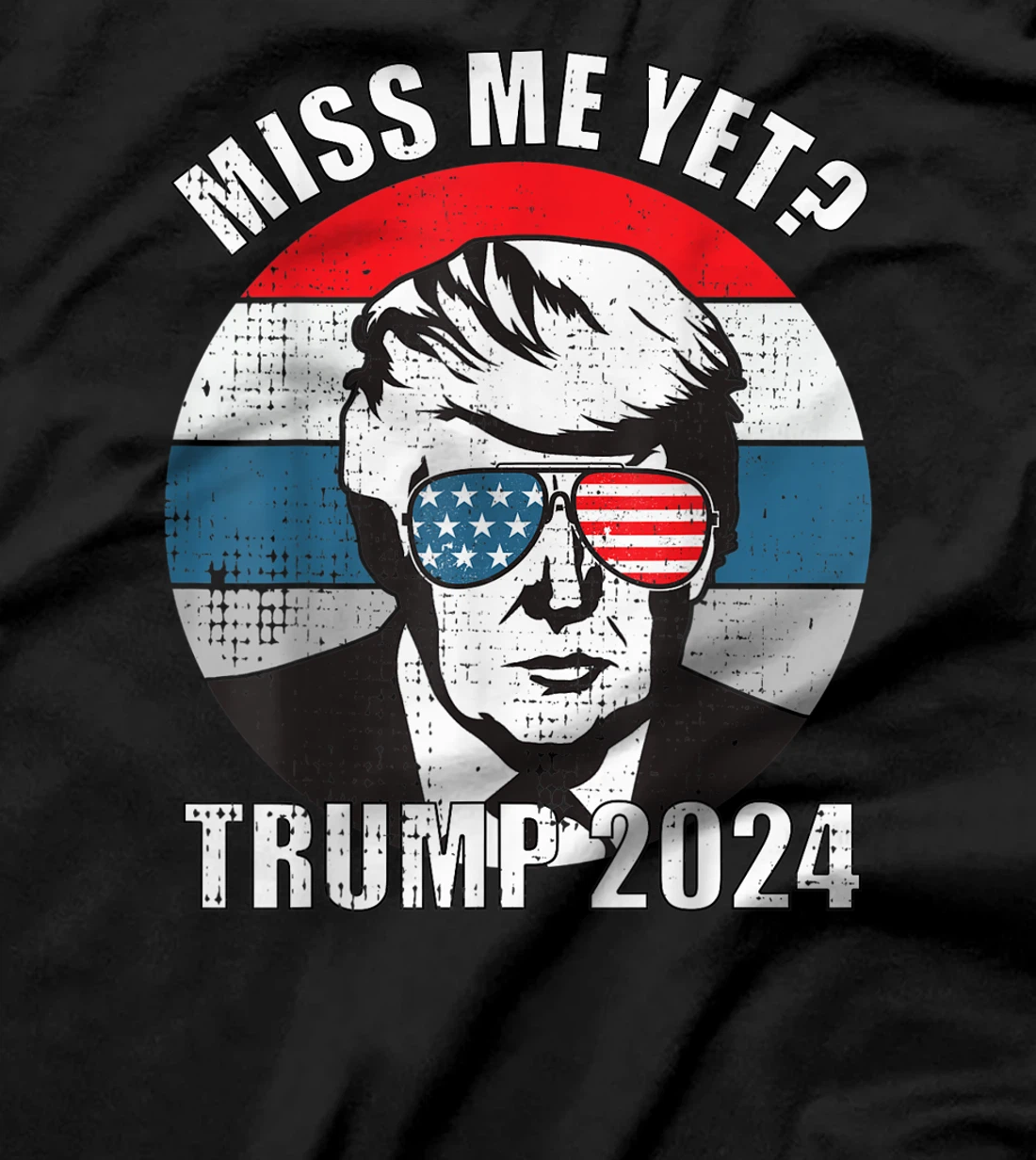 Miss Me Yet Funny Still My President Trump 2024 T-Shirt